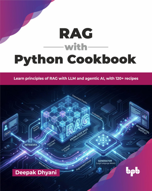 RAG with Python Cookbook: Learn principles of RAG with LLM and agentic AI