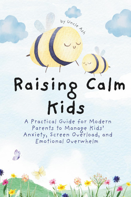 Raising Calm Kids in a Chaotic World