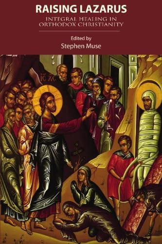 Raising Lazarus: Integral Healing in Orthodox Christianity