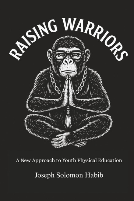 Raising Warriors: A New Approach To Physical Education