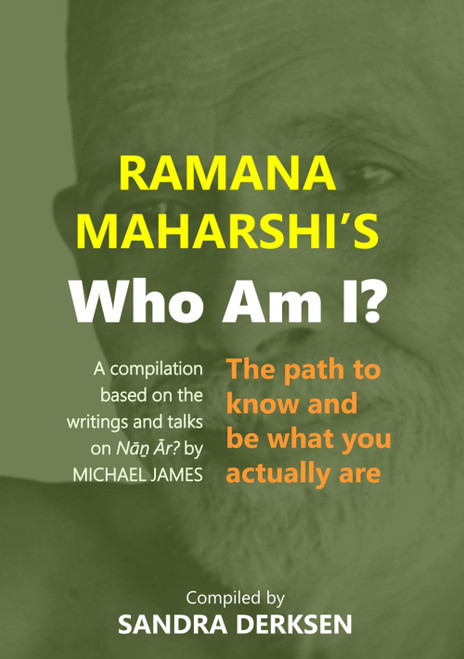 Ramana Maharshi's Who Am I?: The path to know and be what you actually are