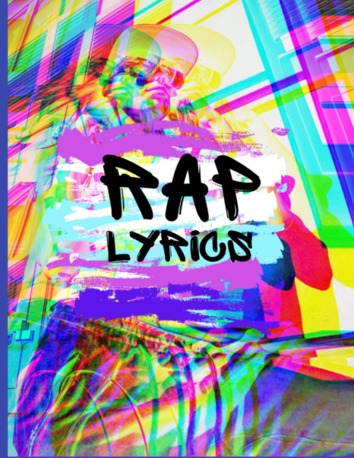 Rap Lyrics: Rapper's Lyrics and Songwriting Book designed for both Rapper