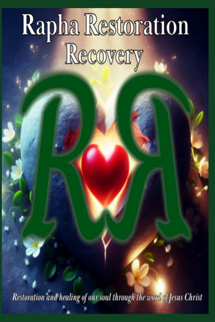 Rapha Restoration Recovery: Restoration and healing of our soul through