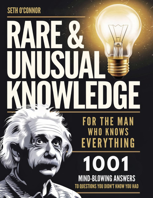 Rare and Unusual Knowledge for the Man Who Knows Everything