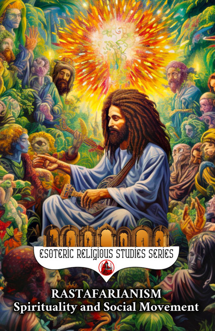Rastafarianism: Spirituality and Social Movement: The Religion of Ras