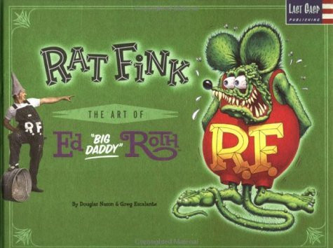 Rat Fink: Art of Ed 'Big Daddy'