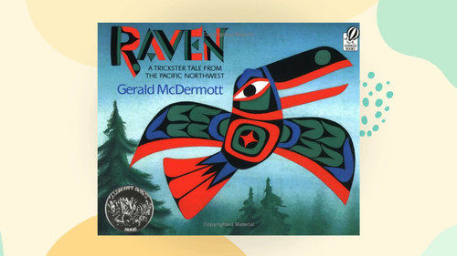 Raven: A Trickster Tale from the Pacific Northwest