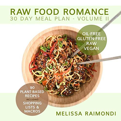 Raw Food Romance: 30 Day Meal Plan - Volume II