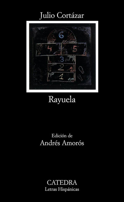 Rayuela (Letras hispanicas/ Hispanic Writings) (Spanish Edition)