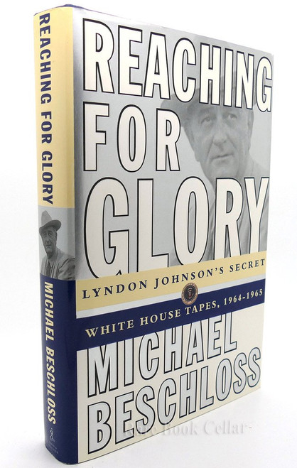 Reaching for Glory: Lyndon Johnson's Secret White House Tapes, 1964-1965