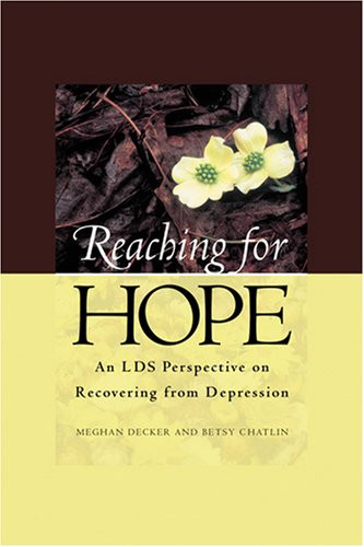 Reaching For Hope: An LDS Perspective on Recovering from Depression