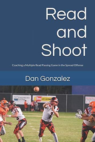 Read and Shoot: Coaching a Multiple Read Passing Game in the Spread