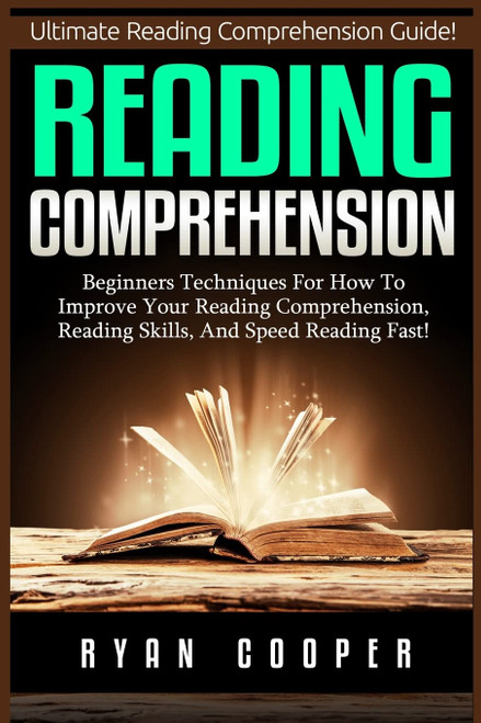 Reading Comprehension: Beginners Techniques For How To Improve Your