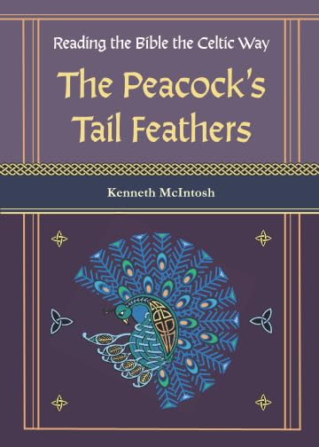 Reading the Bible the Celtic Way: The Peacock's Tail Feathers