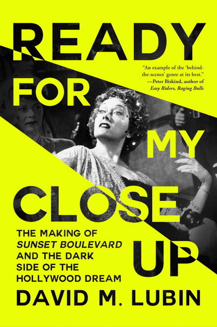 Ready for My Close-Up: The Making of Sunset Boulevard and the Dark Side