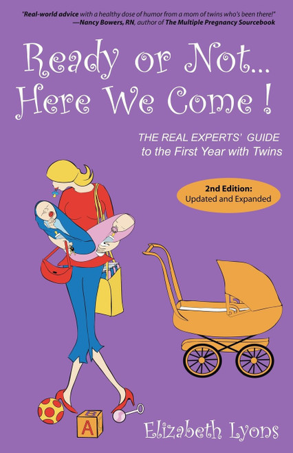 Ready or Not Here We Come!: The Real Experts' Guide to the First Year