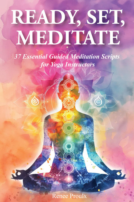 Ready, Set, Meditate: 37 Essential Guided Meditation Scripts for Yoga