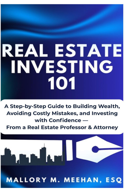 Real Estate Investing 101: A Practical Guide to Building Wealth with