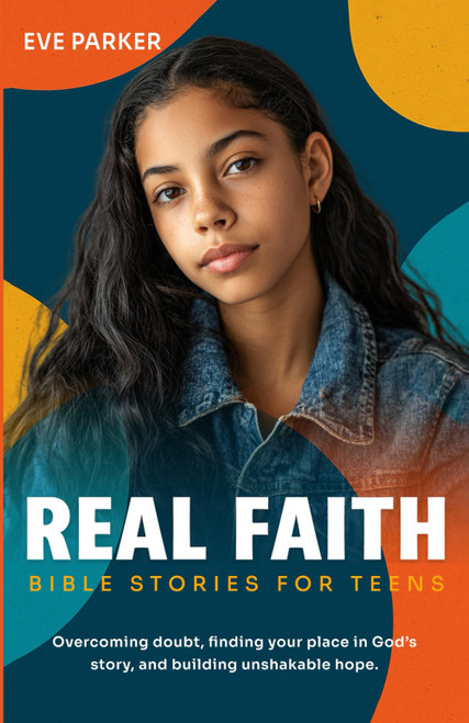 Real Faith: Bible Stories for Teens: Overcoming Doubt