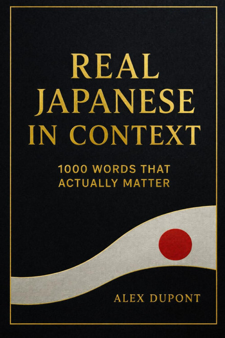 Real Japanese in Context - 1000 Words That Actually Matter