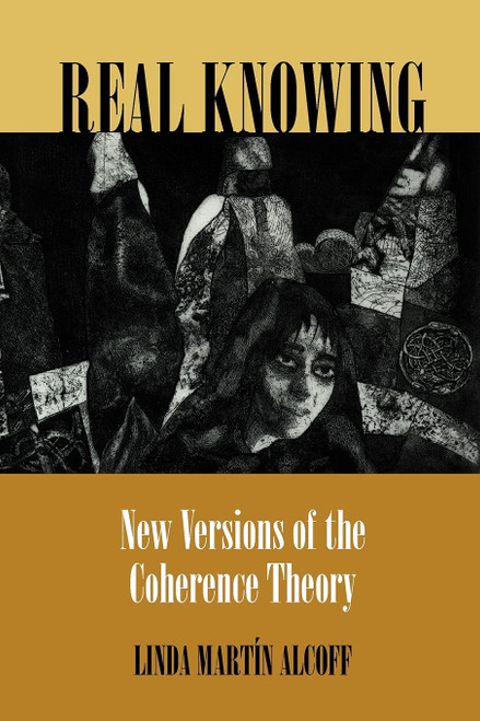 Real Knowing: New Versions of the Coherence Theory