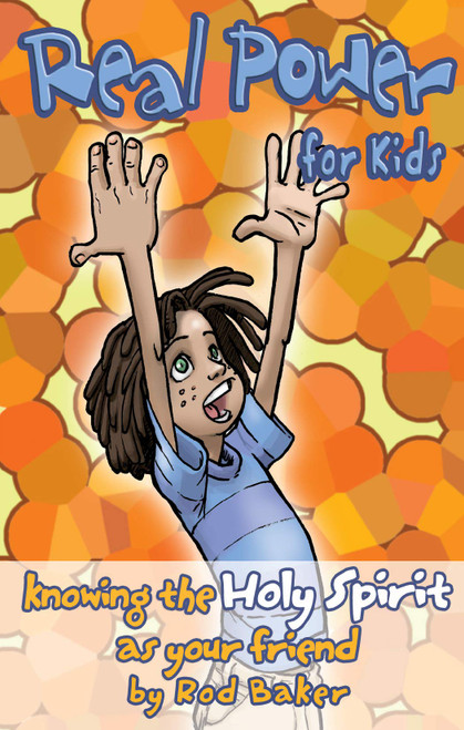 Real Power for Kids: Knowing the Holy Spirit as Your Friend