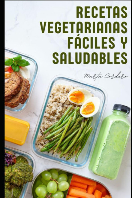 Recetas Vegetarianas Saludables: Come fácil, sano y divertido. (Spanish Edition)