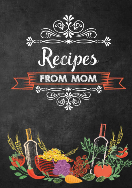 Recipes From Mom: Blank Recipe Book to Collect Home Cooking Favorites