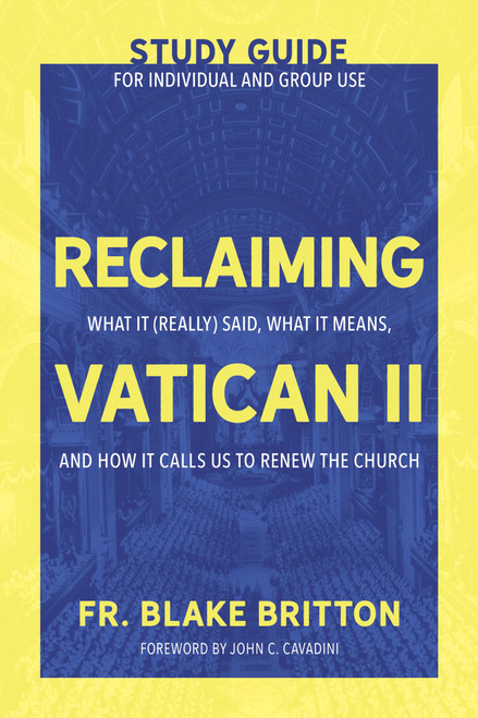 Reclaiming Vatican II (Study Guide for Individual and Group Use) What It