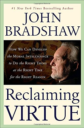 Reclaiming Virtue: How We Can Develop the Moral Intelligence to Do the