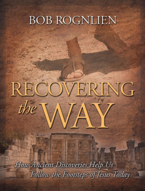 Recovering the Way: How Ancient Discoveries Help Us Walk in the Footsteps