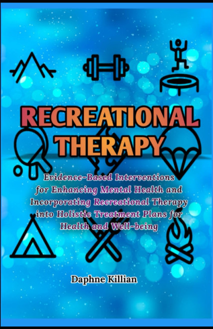 Recreational Therapy: Evidence-Based Interventions for Enhancing Mental