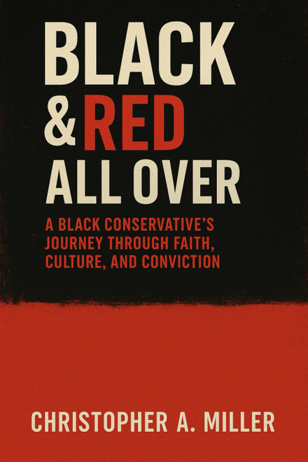 Red & Black All Over: "A Black Conservative's Journey Through Faith