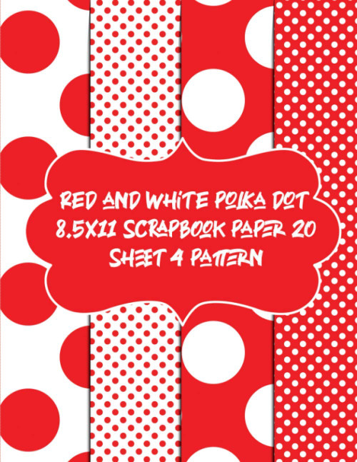 red and white polka dot 8.5x11 scrapbook paper 20 sheet 4 pattern