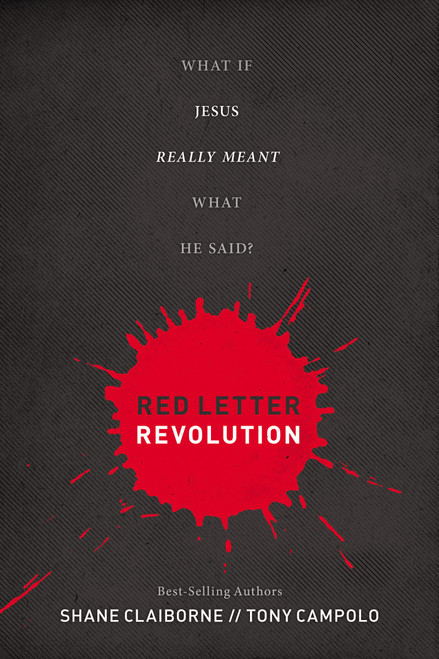Red Letter Revolution: What If Jesus Really Meant What He Said?