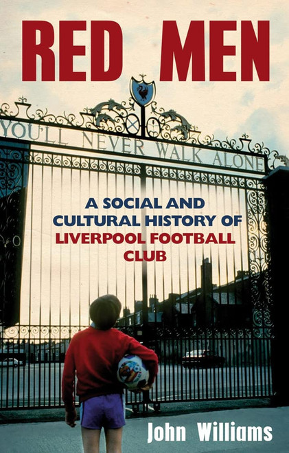 Red Men: Liverpool Football Club: the Biography
