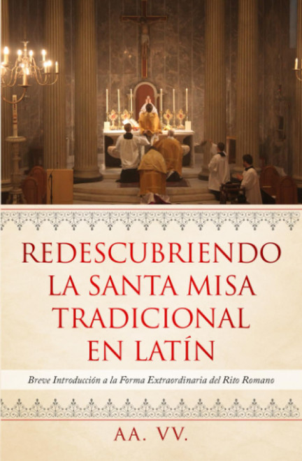 Redescubriendo la Santa Misa Tradicional en Latín