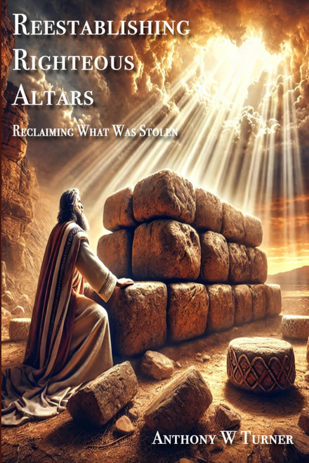 Reestablishing Righteous Altars: Reclaiming What Was Stolen