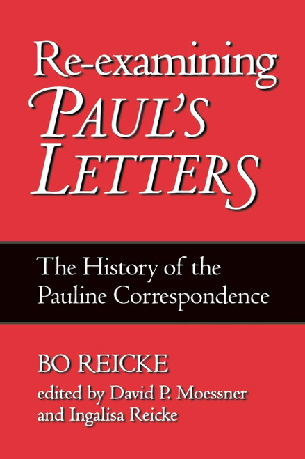 Re-examining Paul's Letters: The History of the Pauline Correspondence