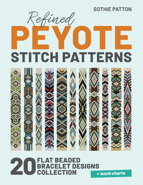 Refined Peyote Stitch Patterns: 20 Flat Beaded Bracelet Designs