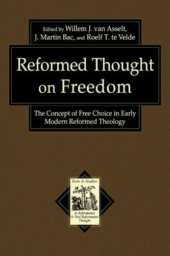 Reformed Thought on Freedom: The Concept of Free Choice in Early Modern