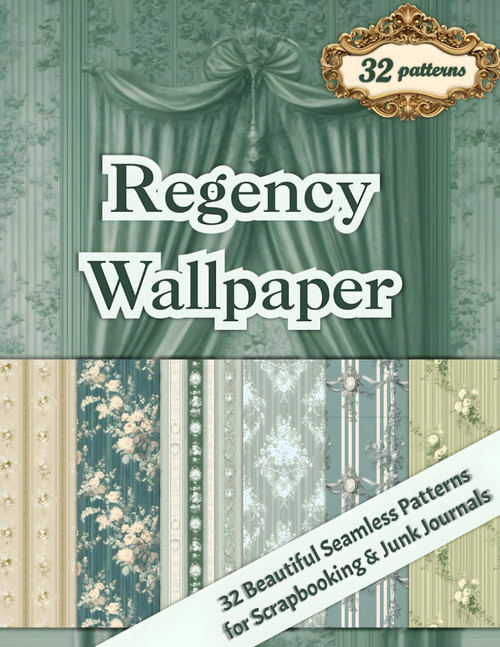 Regency Wallpaper: 32 Beautiful Seamless Patterns for Scrapbooking & Junk