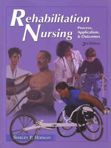 Rehabilitation Nursing: Process, Applications, & Outcomes