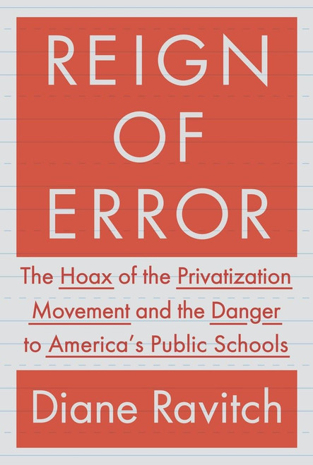 Reign of Error: The Hoax of the Privatization Movement and the Danger to