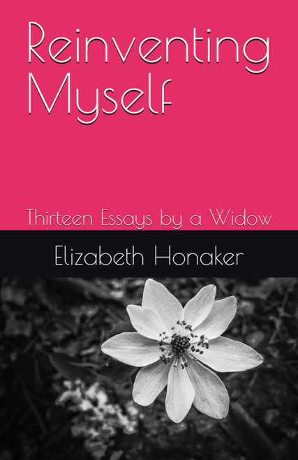Reinventing Myself: Thirteen Essays by a Widow