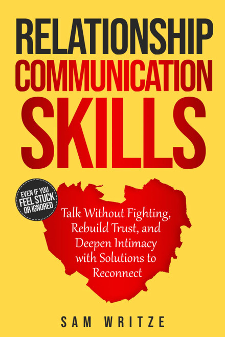 Relationship Communication Skills: Talk Without Fighting