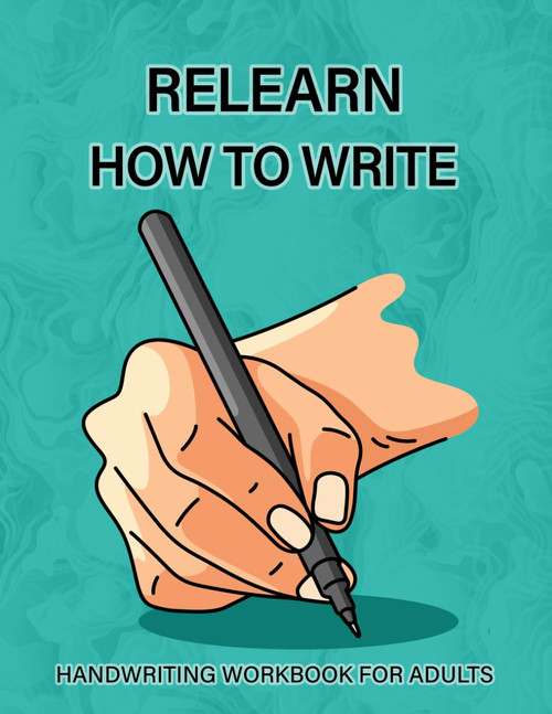 Relearn How to Write Handwriting Workbook For Adults
