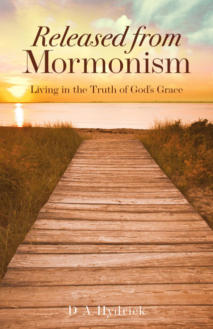 Released from Mormonism: Living in the Truth of God's Grace