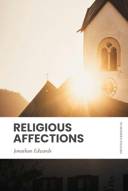 Religious Affections: In Modern, Updated English