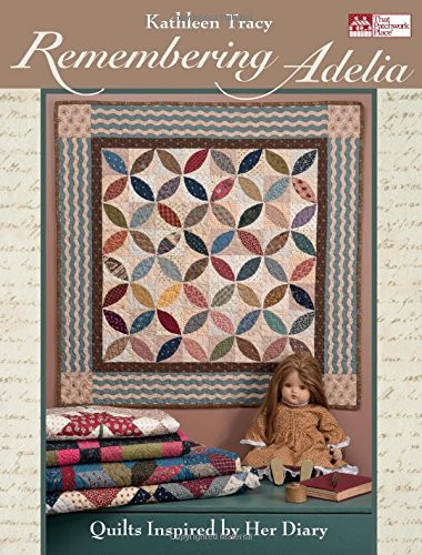 Remembering Adelia: Quilts Inspired by Her Diary